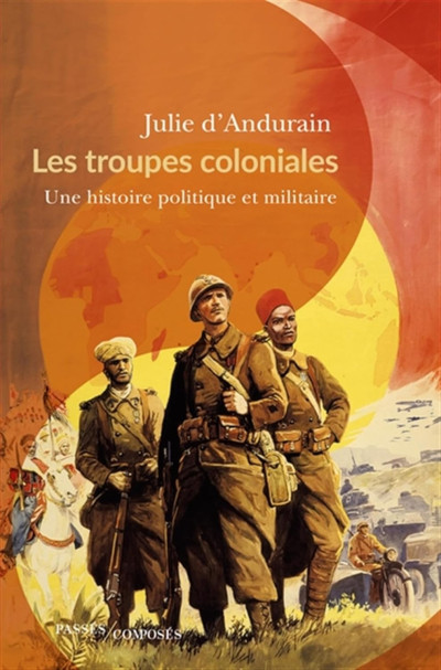 LIVRE. "Les troupes coloniales, une histoire politique et militaire"