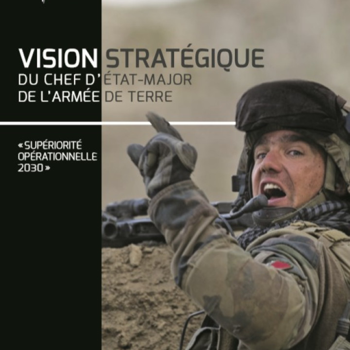 DOSSIER : Vision stratégique du Chef d'Etat-major de l'armée de Terre : « SUPÉRIORITÉ  OPÉRATIONNELLE  2030 »
