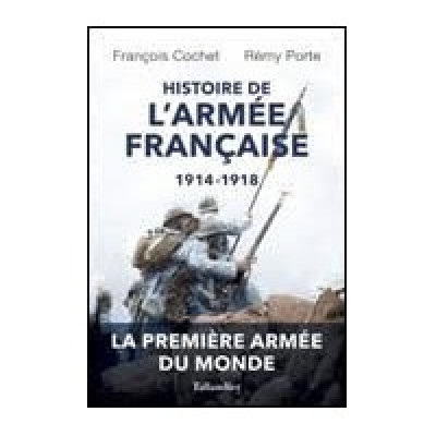 A LIRE : "Histoire de l’armée française, 1914 - 1918" de Rémy PORTE et François COCHET. Mention spéciale du PRIX ERWAN BERGOT 2017.  