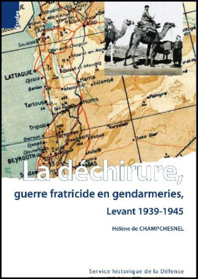 BIBLIOGRAPHIE : La déchirure, guerre fratricide en gendarmeries- Levant 1939-1945