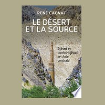 DERNIER LIVRE PARU : "Le désert et la source" du colonel (er)  René Cagnat 