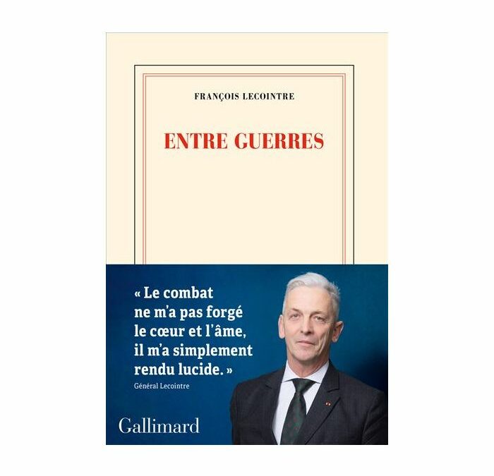 LECTURESEntre guerres, du général François Lecointre