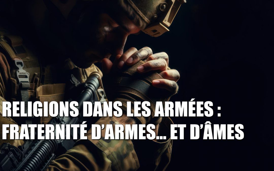 [LUNDIS de l’IHEDN]Religions dans les armées : fraternité d’armes… et d’âmes